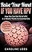 Raise Your Hand if You Have HPV. How You Can Get Rid of HPV i... by Caroline Loos