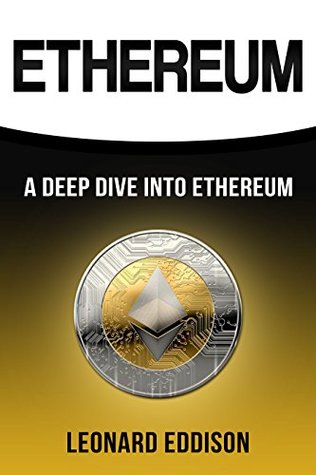 Ethereum: A Deep Dive Into Ethereum (Kindle Edition)