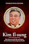 Book cover for Kim Il-sung: The Controversial Life and Legacy of North Korea’s First Supreme Leader