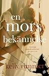 En mors bekännelse by Kelly Rimmer