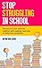 Stop Struggling In School: ...
