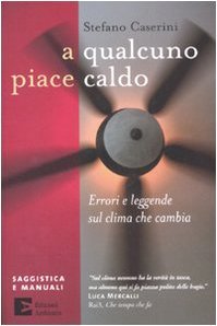 A qualcuno piace caldo: Errori e leggende sul clima che cambia