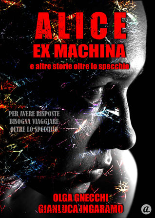 Alice ex machina e altre storie oltre lo specchio