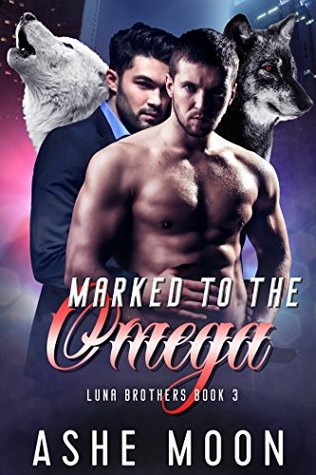 Marked to the Omega (Luna Brothers, #3)