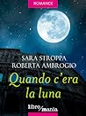 Quando c'era la luna by Roberta Ambrogio