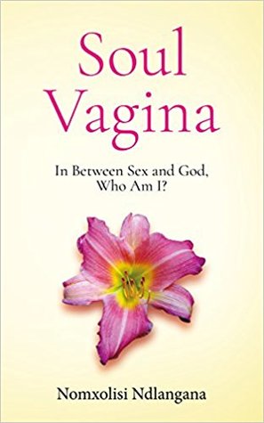 Soul Vagina: In Between Sex and God, Who Am I?