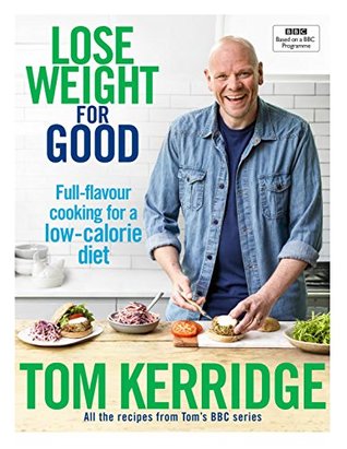 Lose Weight for Good: Full-flavour cooking for a low-calorie diet (Kindle Edition)