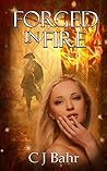 Forged in Fire by C.J. Bahr