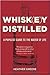 Whiskey Distilled: A Populist Guide to the Water of Life