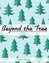 Beyond the Tree: 20 Meditations to Set Your Heart and Mind on the Christ of Christmas Beyond the Tree: 20 Meditations to Set Your Heart and Mind on the Christ of Christmas