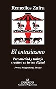 El entusiasmo: Precariedad y trabajo creativo en la era digital