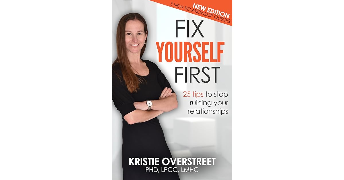 Fix Yourself First 25 tips to stop ruining your relationships by