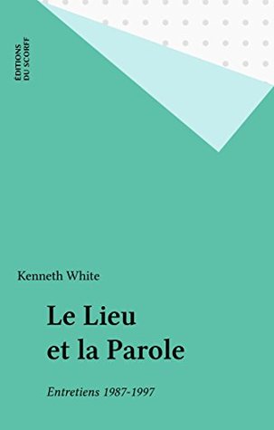 Le Lieu et la Parole: Entretiens 1987-1997 (Du Scorff) (French Edition)