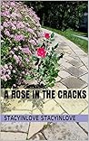 A Rose in the Cracks by StacyInLove StacyInLove