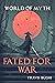Fated for War (World of Myt...