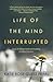 Life of the Mind Interrupted by Katie Rose Guest Pryal Life of the Mind Interrupted by Katie Rose Guest Pryal