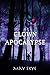 Clown Apocalypse: A Novel (...