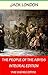 The People of the Abyss (Annotated) , With detailed Biography: Integral Edition