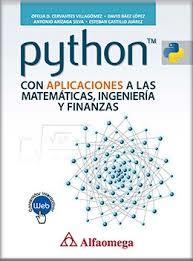 Phyton con aplicaciones a las matemáticas, ingenierías y finanzas