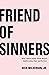 Friend of Sinners: Why Jesu...
