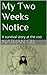 My Two Weeks Notice by Nathan Gill