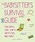 The Babysitter's Survival Guide: Fun Games, Cool Crafts, Safety Tips, and More!