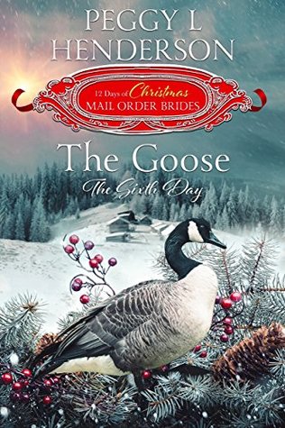 The Goose: The Sixth Day (The 12 Days of Christmas Mail-Order Brides, #6)