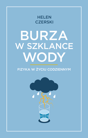 Burza w szklance wody. Fizyka w życiu codziennym