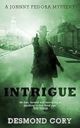 Intrigue: A Johnny Fedora Espionage Spy Thriller Assignment Book 4