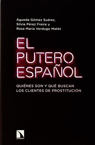 El Putero Español. Quiénes son y qué buscan los clientes de prostitución (Paperback)