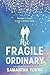 The Fragile Ordinary