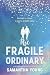 The Fragile Ordinary
