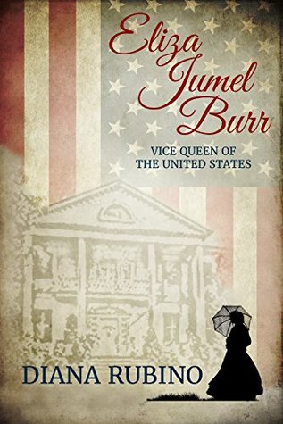 Eliza Jumel Burr: Vice Queen of the United States (Kindle Edition)