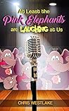 At Least the Pink Elephants are Laughing at Us by Chris Westlake