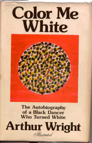 Color Me White: The Autobiography of a Black Dancer Who Turned White (Hardcover)