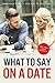What to Say on a Date: The ...