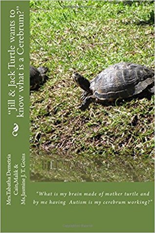 "Jill & Jack Turtle wants to know what is a Cerebrum?": What is my brain made of mother turtle and by me having Autism is my cerebrum working?