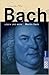 Bach. Leben und Werk.