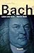 Bach: Leben und Werk (German Edition)