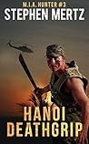 Hanoi Deathgrip (M.I.A. Hunter, #3)