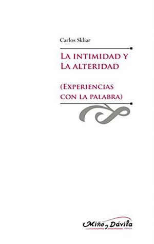 La intimidad y la alteridad (Experiencias con la palabra) (Educación: otros lenguajes) (Spanish Edition)
