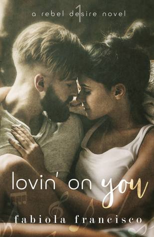 Lovin' on You (Rebel Desire #1)
