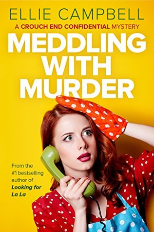 Meddling With Murder: A Crouch End Confidential Mystery (Kindle Edition)