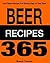 Beer Recipes 365: 365 Recipes That Call For Beer