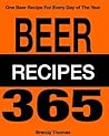 Beer Recipes 365: 365 Recipes That Call For Beer