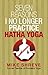 Seven Reasons I No Longer Practice Yoga by Mike Shreve