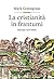 La cristianità in frantumi: Europa 1517-1648 (Italian Edition)