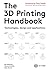 The 3D Printing Handbook: T...