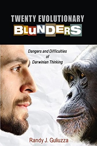 Twenty Evolutionary Blunders: Dangers and Difficulties of Darwinian Thinking (Kindle Edition)