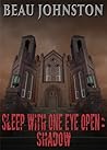 Sleep With One Eye Open: Shadow